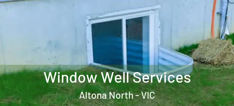 Window Well Services Altona North - VIC