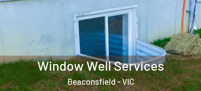 Window Well Services Beaconsfield - VIC
