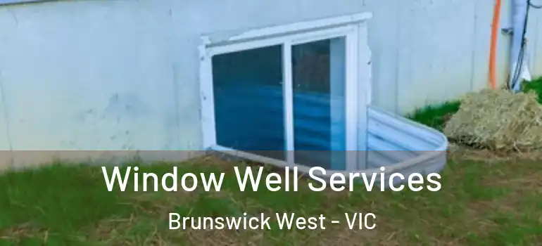  Window Well Services Brunswick West - VIC