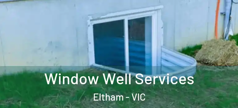  Window Well Services Eltham - VIC