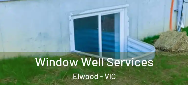 Window Well Services Elwood - VIC