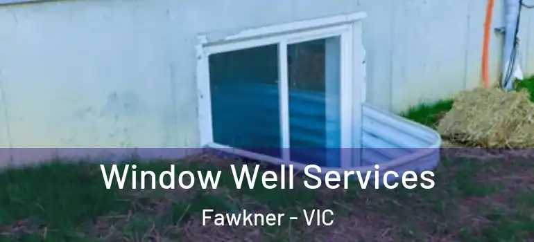  Window Well Services Fawkner - VIC