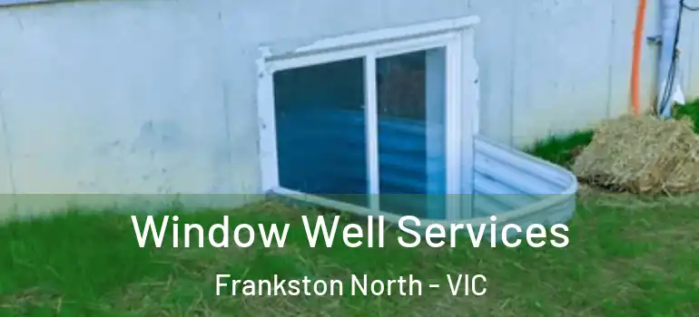 Window Well Services Frankston North - VIC