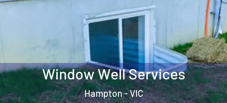 Window Well Services Hampton - VIC