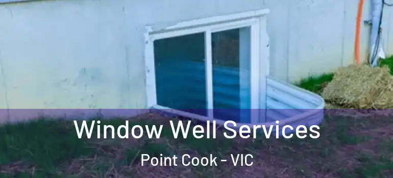  Window Well Services Point Cook - VIC