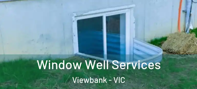  Window Well Services Viewbank - VIC