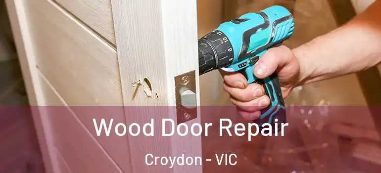 Wood Door Repair Croydon - VIC