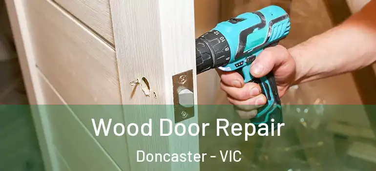  Wood Door Repair Doncaster - VIC