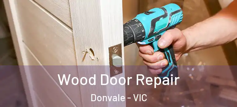 Wood Door Repair Donvale - VIC