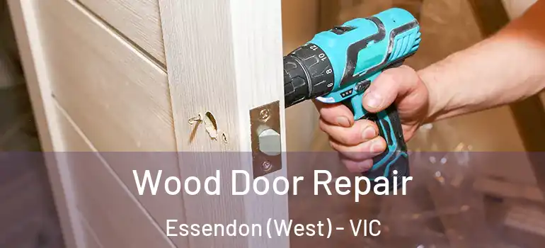 Wood Door Repair Essendon (West) - VIC