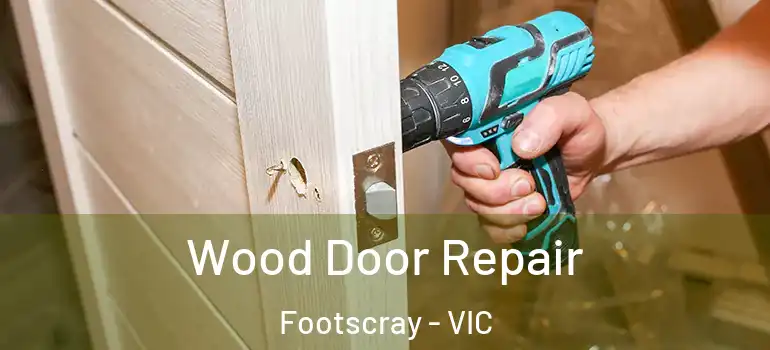 Wood Door Repair Footscray - VIC