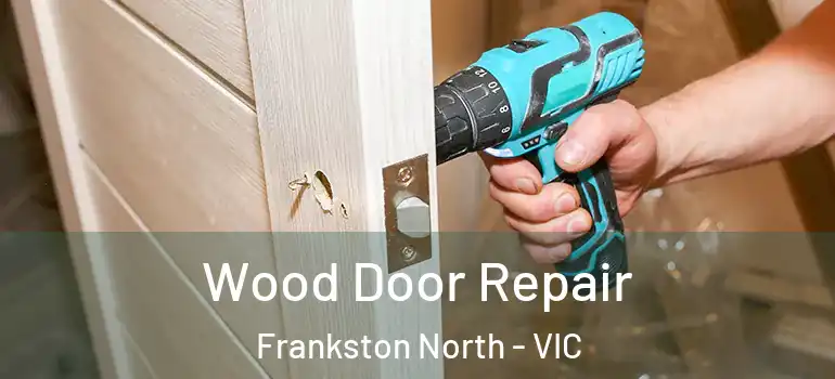Wood Door Repair Frankston North - VIC