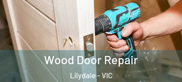Wood Door Repair Lilydale - VIC