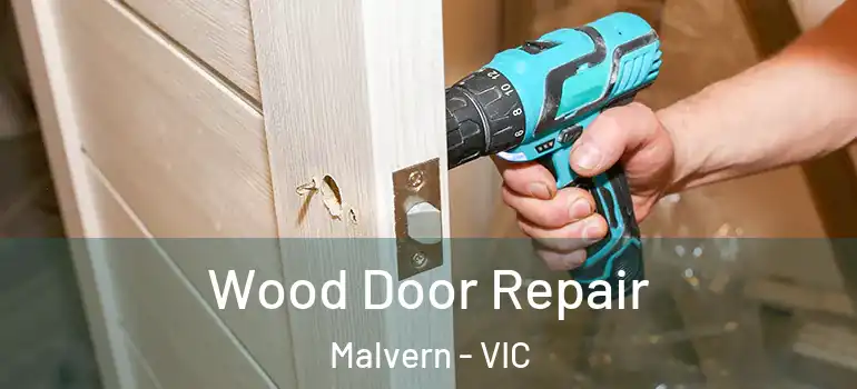 Wood Door Repair Malvern - VIC