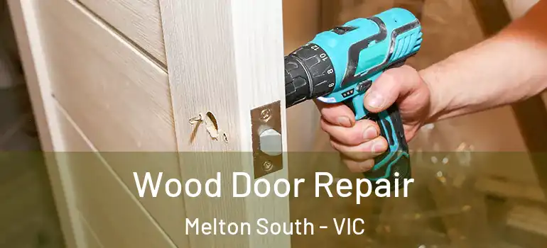 Wood Door Repair Melton South - VIC