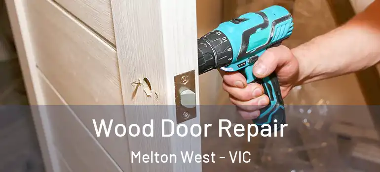 Wood Door Repair Melton West - VIC