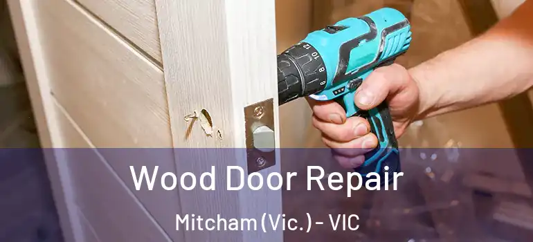 Wood Door Repair Mitcham (Vic.) - VIC
