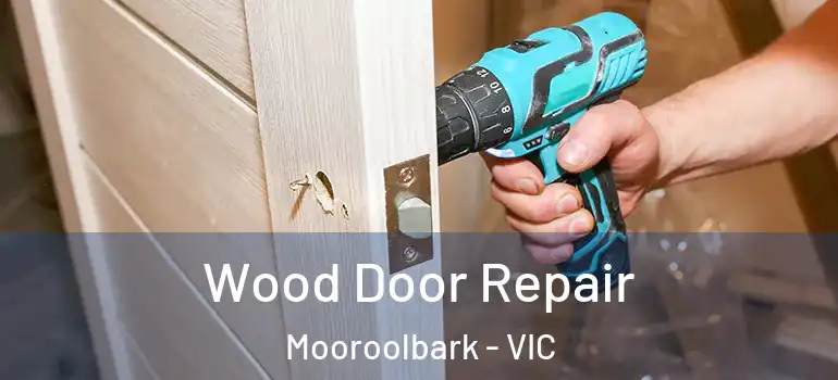 Wood Door Repair Mooroolbark - VIC