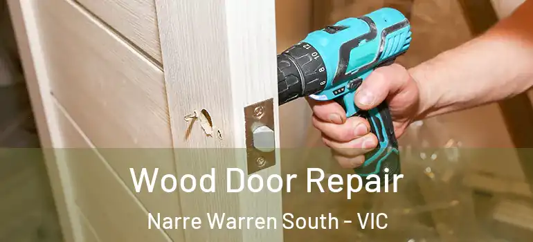 Wood Door Repair Narre Warren South - VIC