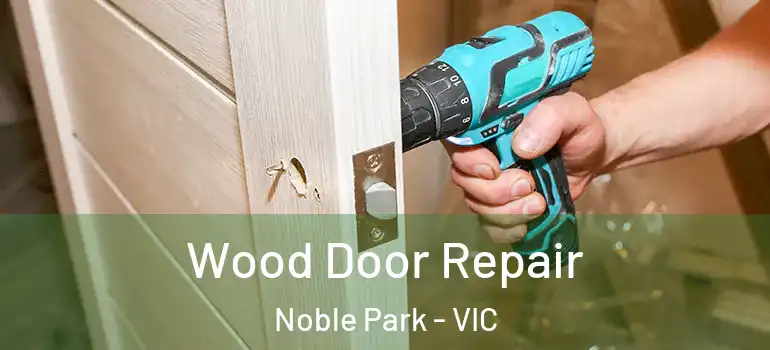 Wood Door Repair Noble Park - VIC