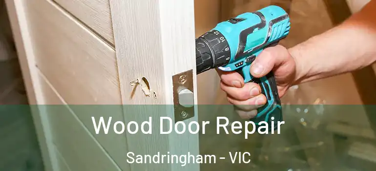 Wood Door Repair Sandringham - VIC
