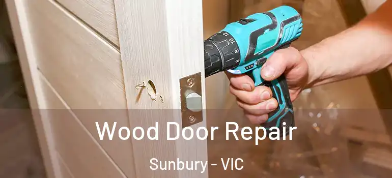 Wood Door Repair Sunbury - VIC