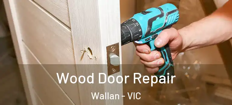Wood Door Repair Wallan - VIC
