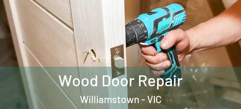 Wood Door Repair Williamstown - VIC