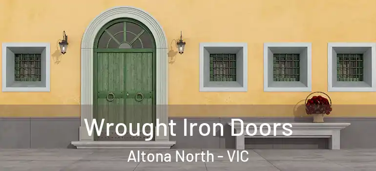 Wrought Iron Doors Altona North - VIC
