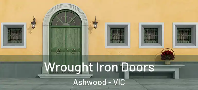 Wrought Iron Doors Ashwood - VIC