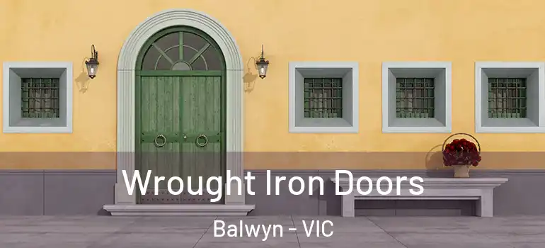 Wrought Iron Doors Balwyn - VIC