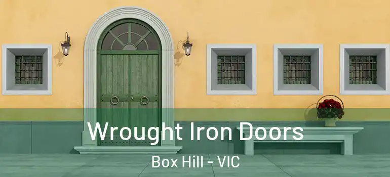 Wrought Iron Doors Box Hill - VIC
