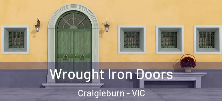 Wrought Iron Doors Craigieburn - VIC