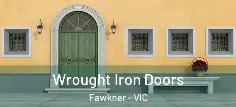 Wrought Iron Doors Fawkner - VIC