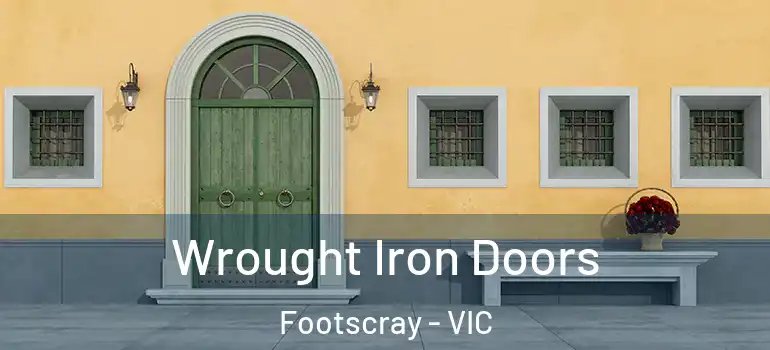 Wrought Iron Doors Footscray - VIC