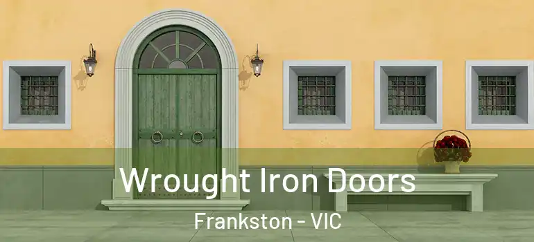 Wrought Iron Doors Frankston - VIC