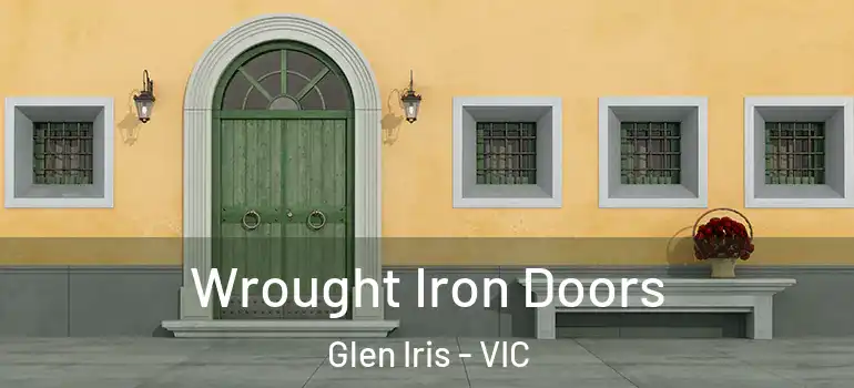 Wrought Iron Doors Glen Iris - VIC