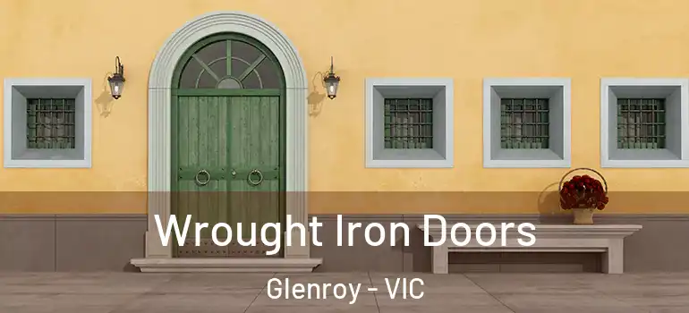Wrought Iron Doors Glenroy - VIC