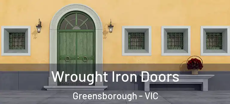 Wrought Iron Doors Greensborough - VIC
