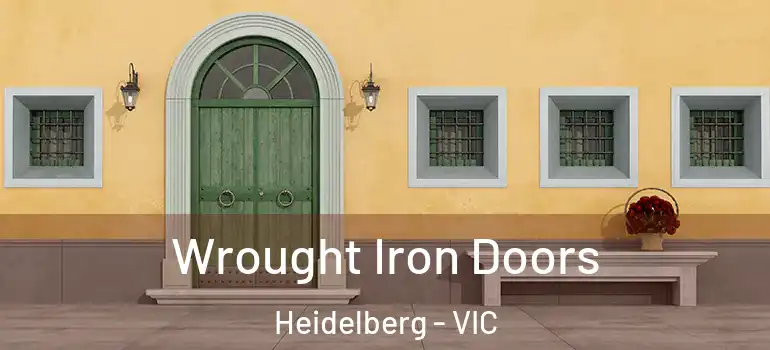 Wrought Iron Doors Heidelberg - VIC