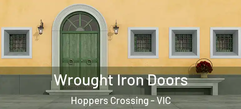 Wrought Iron Doors Hoppers Crossing - VIC