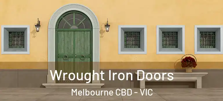 Wrought Iron Doors Melbourne CBD - VIC