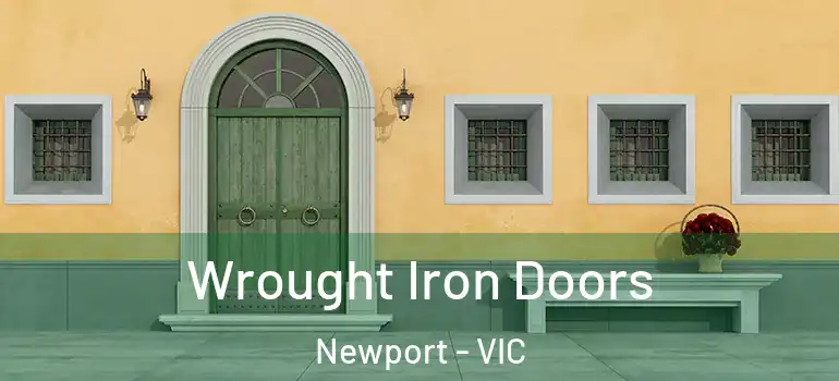  Wrought Iron Doors Newport - VIC