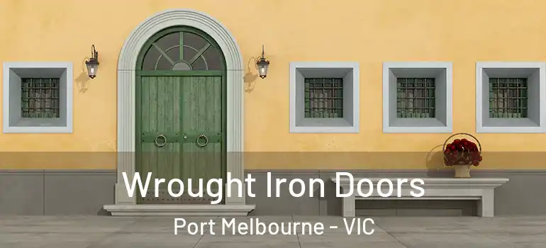 Wrought Iron Doors Port Melbourne - VIC