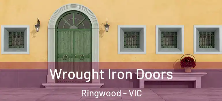 Wrought Iron Doors Ringwood - VIC