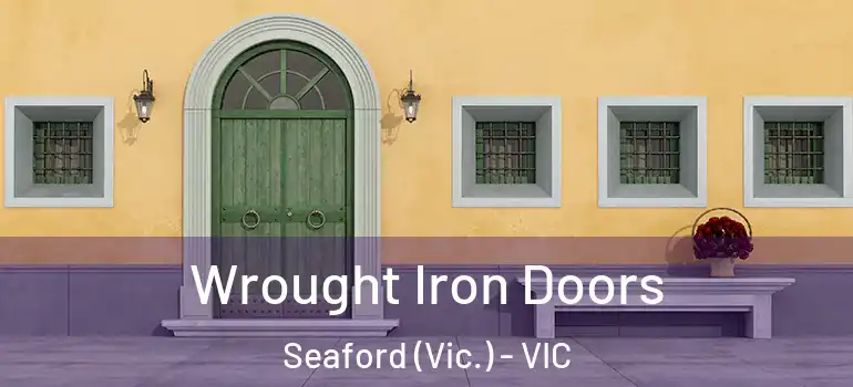 Wrought Iron Doors Seaford (Vic.) - VIC
