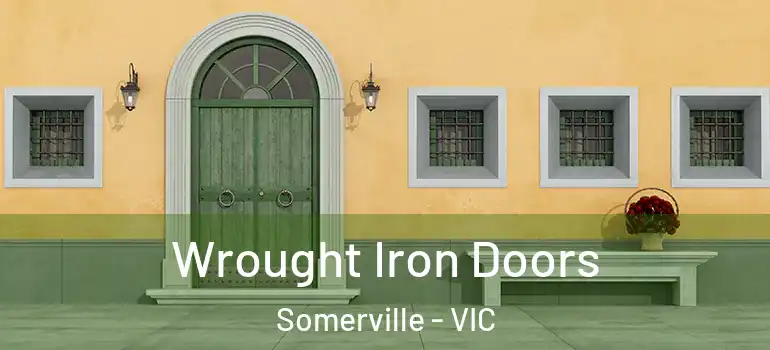 Wrought Iron Doors Somerville - VIC
