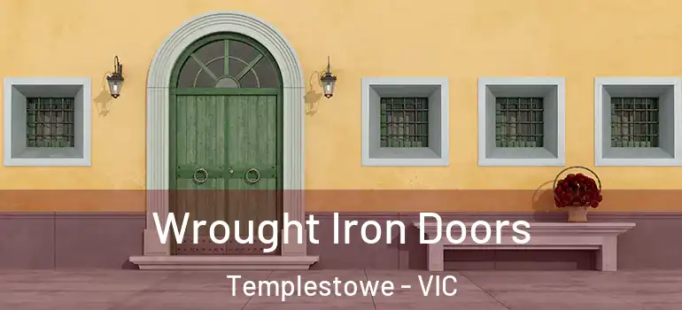 Wrought Iron Doors Templestowe - VIC