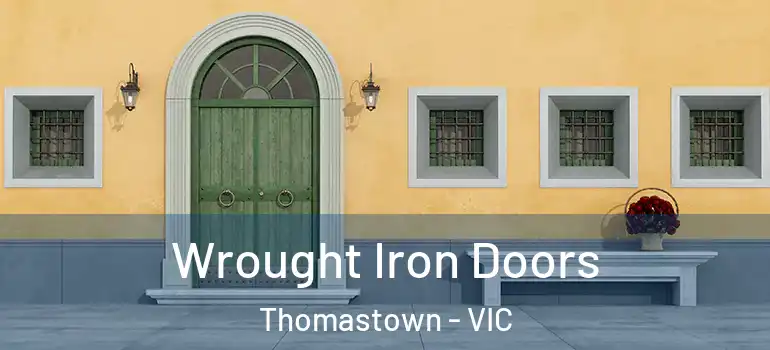 Wrought Iron Doors Thomastown - VIC