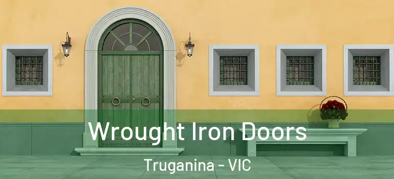 Wrought Iron Doors Truganina - VIC